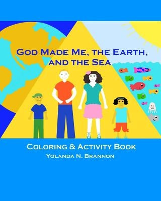 God Made Me, the Earth, and the Sea Coloring & Activity Book by Brannon, Yolanda N.
