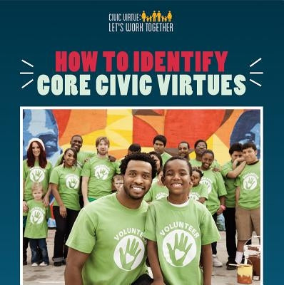 How to Identify Core Civic Virtues by Turner, Joshua
