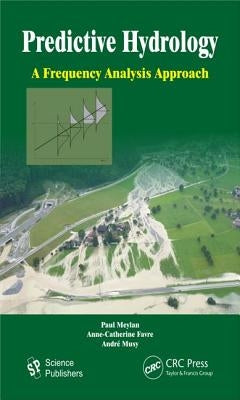 Predictive Hydrology: A Frequency Analysis Approach by Meylan, Paul