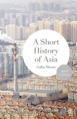 A Short History of Asia by Mason, Colin