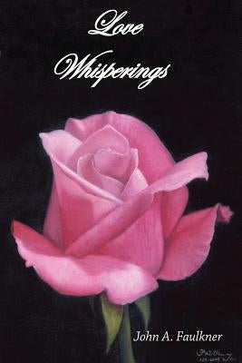 Love Whisperings by Faulkner, John a.