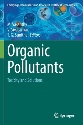 Organic Pollutants: Toxicity and Solutions by Vasanthy, M.