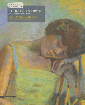 Sleeping Beauties: From Bonnard to Balthus by Serrano, Veronique