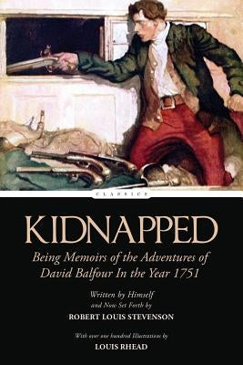 Kidnapped: Being Memoirs of the Adventures of David Balfour In the Year 1751 by Rhead, Louis