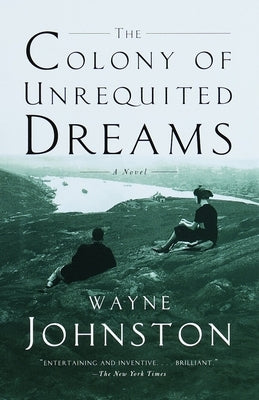 The Colony of Unrequited Dreams by Johnston, Wayne