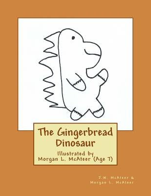 The Gingerbread Dinosaur by McAteer, Morgan L.