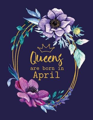 Queens Are Born in April by Peony Lane Publishing
