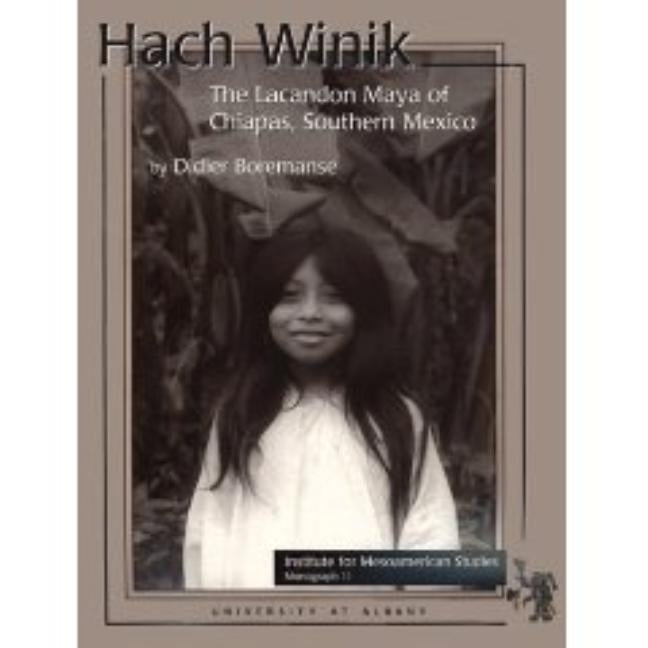 Hach Winik: The Lacandon Maya of Southern Mexico by Boremanse, Didier
