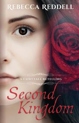 Second Kingdom: A Beauty and the Beast Retelling by Reddell, Rebecca