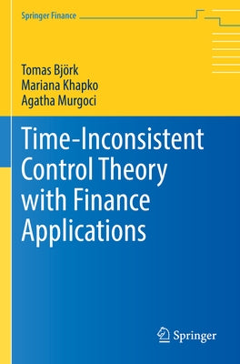 Time-Inconsistent Control Theory with Finance Applications by Björk, Tomas