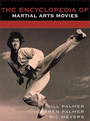 The Encyclopedia of Martial Arts Movies by Palmer, Bill