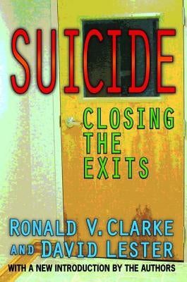 Suicide: Closing the Exits by Clarke, Ronald V.