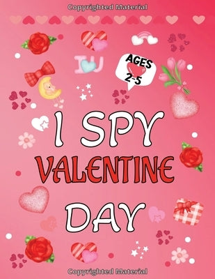 I Spy Valentine's Day Book: For Kids Ages 2-5 by Mahdi, Nabila