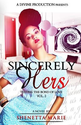 Sincerely Hers: A Divine Production by Marie, Shenetta