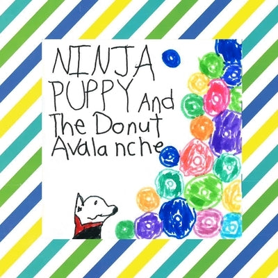 Ninja Puppy and the Donut Avalanche by Duck, Gunner J.