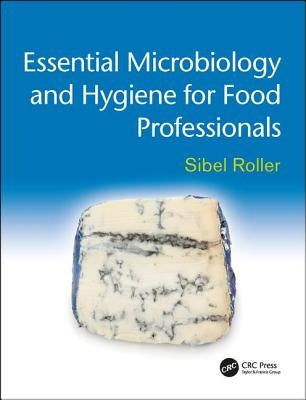 Essential Microbiology and Hygiene for Food Professionals by Roller, Sibel