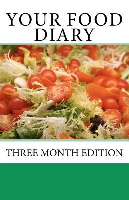 Your Food Diary: Three Month Edition by Steinacker, Greg W.
