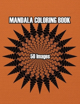 Mandala Art: Adult Coloring Book, Stress Relieving Mandala Art Designs, Relaxation Coloring Pages by Original