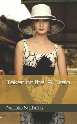 Taken on the "A" Train by Nichols, Nicola