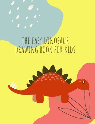How to draw dinosaurs: How to draw Dinosaur Book for Kids Ages 4-8 Fun, Color Hand Illustrators Learn for Preschool and Kindergarten by Store, Ananda