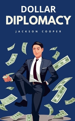 Dollar Diplomacy by Cooper, Jackson