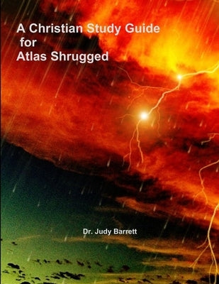 A Christian Study Guide for Atlas Shrugged by Barrett, Judy