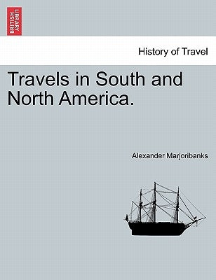 Travels in South and North America. by Marjoribanks, Alexander