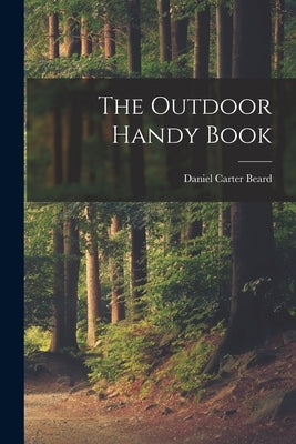 The Outdoor Handy Book by Beard, Daniel Carter