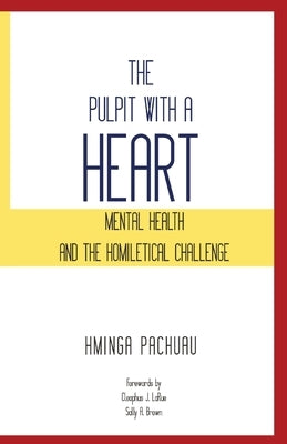 The Pulpit with a Heart by Pachuau, Hminga