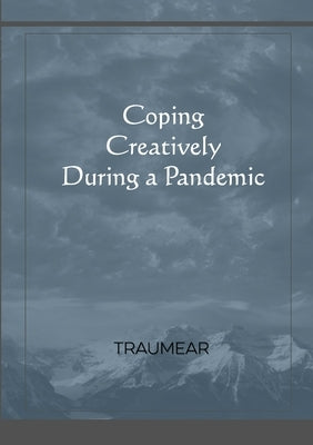 Coping Creatively During a Pandemic by Traumear