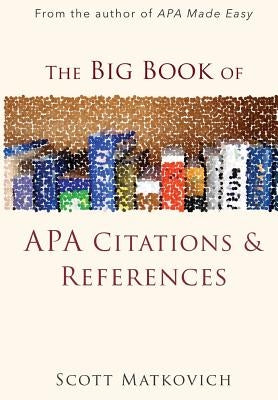 The Big Book of APA Citations and References by Matkovich, Scott R.