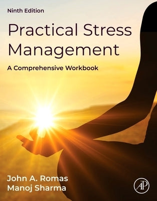 Practical Stress Management: A Comprehensive Workbook by Romas, John A.