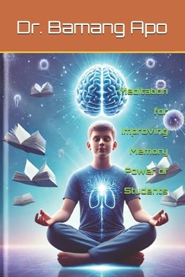 Meditation for Improving Memory Power of Students by Apo, Bamang
