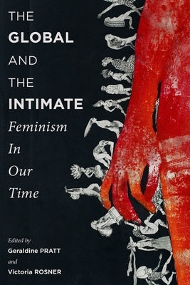 The Global and the Intimate: Feminism in Our Time by Pratt, Geraldine