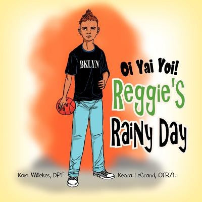 Oi Yai Yoi! Reggie's Rainy Day by Willekes, Kaia Keora Legrand