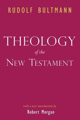 Theology of the New Testament by Bultmann, Rudolf