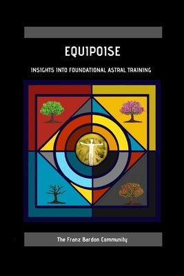 Equipoise: Insights Into Foundational Astral Training by Rees, Julian