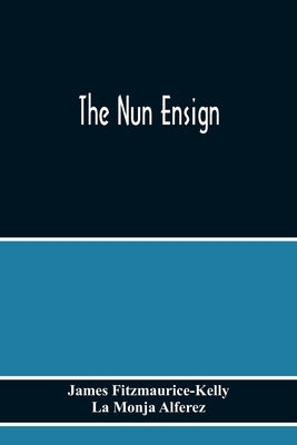 The Nun Ensign by Fitzmaurice-Kelly, James