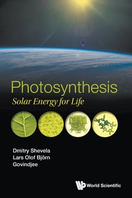 Photosynthesis: Solar Energy for Life by Shevela, Dmitry