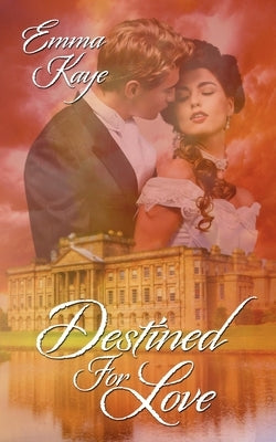 Destined for Love by Kaye, Emma