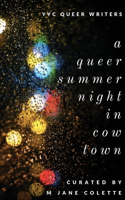 A Queer Summer Night in Cowtown by Colette, M. Jane