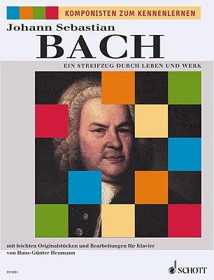 Johann Sebastian Bach: Ein Streifzug Durch Leben Und Werk: (German Text)for Piano by Bach, Johann Sebastian