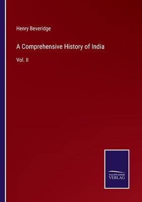 A Comprehensive History of India: Vol. II by Beveridge, Henry