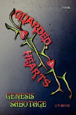 Guarded Hearts: Genesis Sabotage by Beyor, James P.