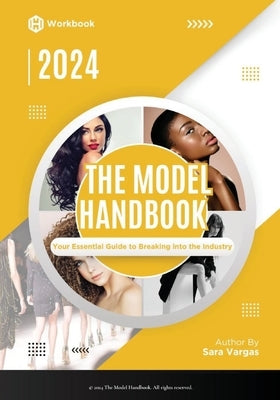 The Model Handbook: Your Essential Guide to Breaking into the Industry by Vargas, Sara