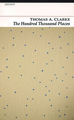 The Hundred Thousand Places by Clarke, Thomas A.