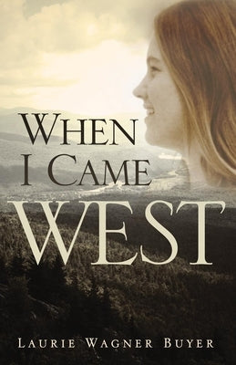 When I Came West by Buyer, Laurie Wagner