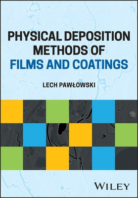 Physical Deposition Methods for Films and Coatings by Pawlowski, Lech
