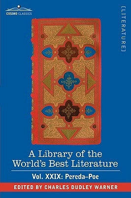 A Library of the World's Best Literature - Ancient and Modern - Vol.XXIX (Forty-Five Volumes); Pereda-Poe by Warner, Charles Dudley