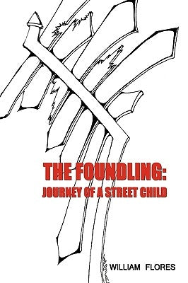 The Foundling: Journey of a Street Child by Flores, William